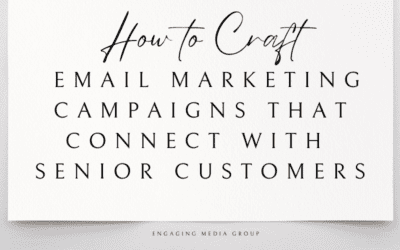 How to Craft Email Marketing Campaigns That Connect with Senior Customers