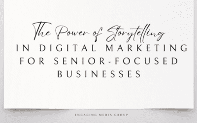 The Power of Storytelling in Digital Marketing for Senior-Focused Businesses
